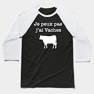 Je peux pas j’ai vaches Baseball T-Shirt